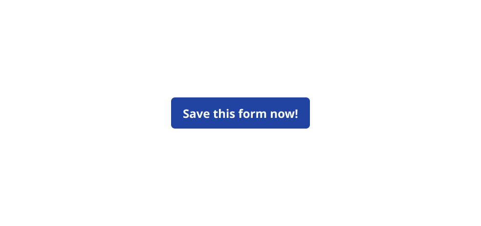 Primary button stating 'Save this form now!'.