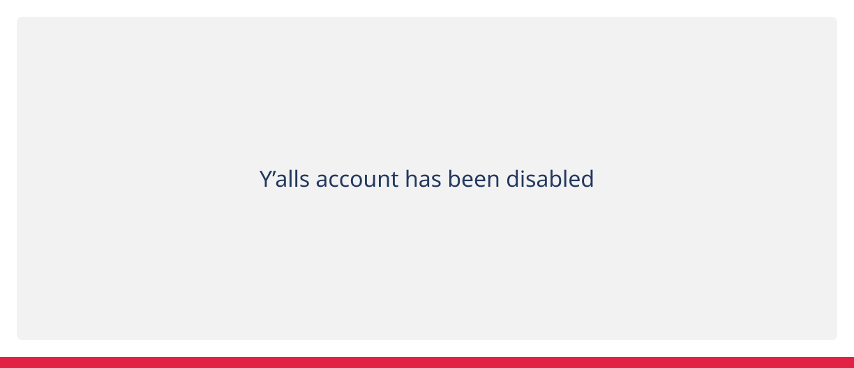 Message reads, 'Y'alls account has been disabled'.