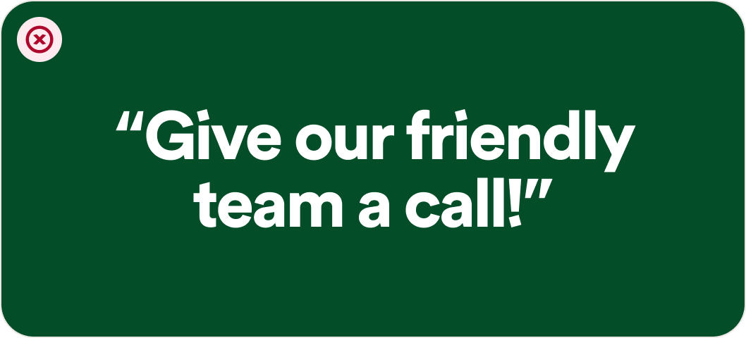 Visual text example reading "give our friendly team a call!"