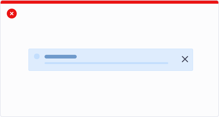 Don’t use a modal to provide an information that doesn’t require user full attention. Instead use banner, or alert
                                                                                                                                    