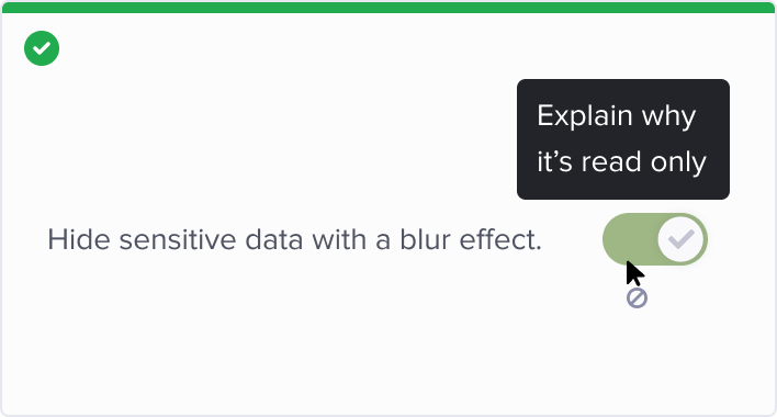 Use tooltip to explain why toggle button is on read only. The tooltip appears after hovering over the component for 400ms.