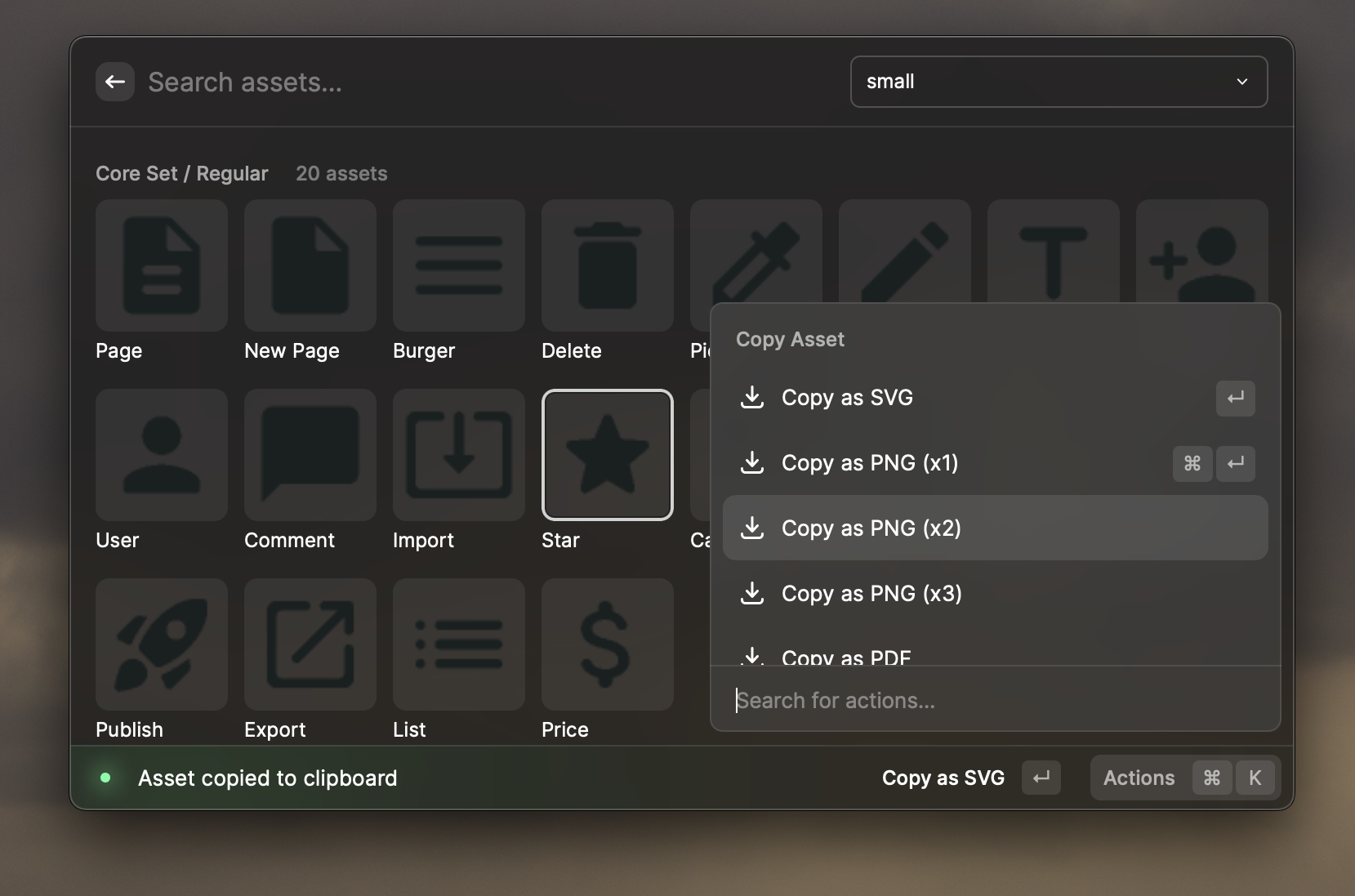 Copy assets as SVG, PNG or PDF, download them to your file system and use them anywhere, anytime.